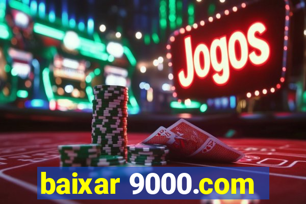 baixar 9000.com